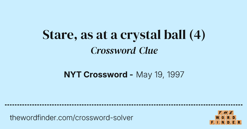 Stare, as at a crystal ball crossword clue image