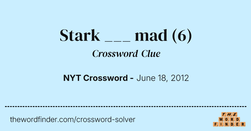 Stark ___ mad crossword clue image