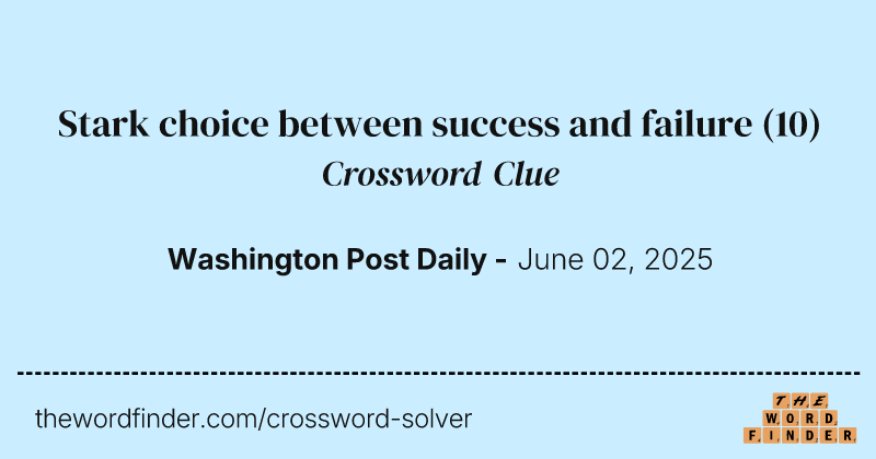 Stark choice between success and failure crossword clue image