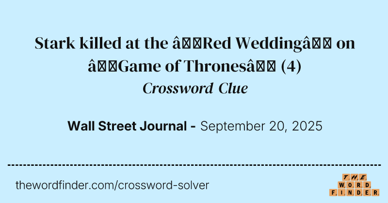 Stark killed at the “Red Wedding” on “Game of Thrones” crossword clue image