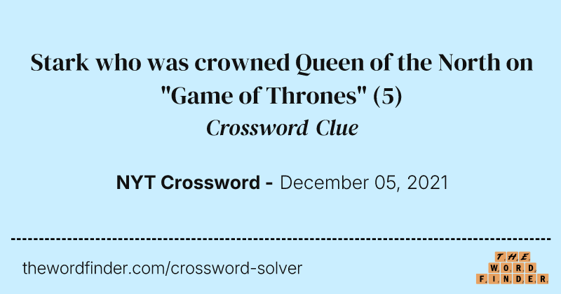 Stark who was crowned Queen of the North on "Game of Thrones" crossword clue image