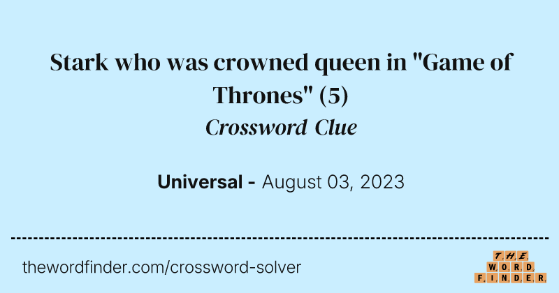 Stark who was crowned queen in "Game of Thrones" crossword clue image