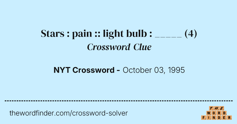 Stars : pain :: light bulb : _____ crossword clue image