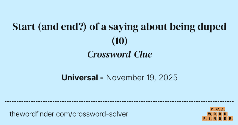 Start (and end?) of a saying about being duped crossword clue image