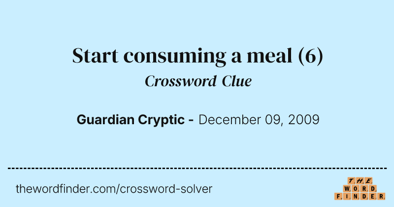 Start consuming a meal crossword clue image