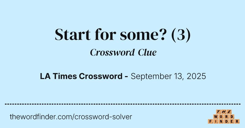 Start for some? crossword clue image