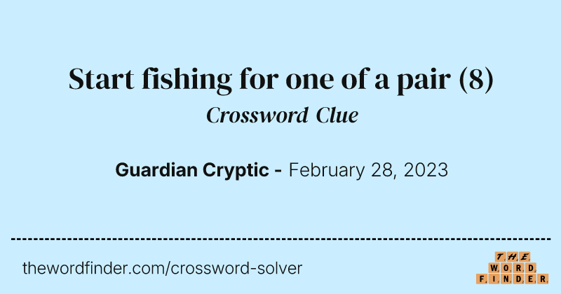 Start fishing for one of a pair crossword clue image