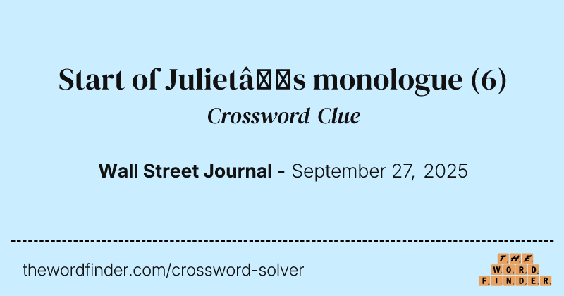 Start of Juliet’s monologue crossword clue image