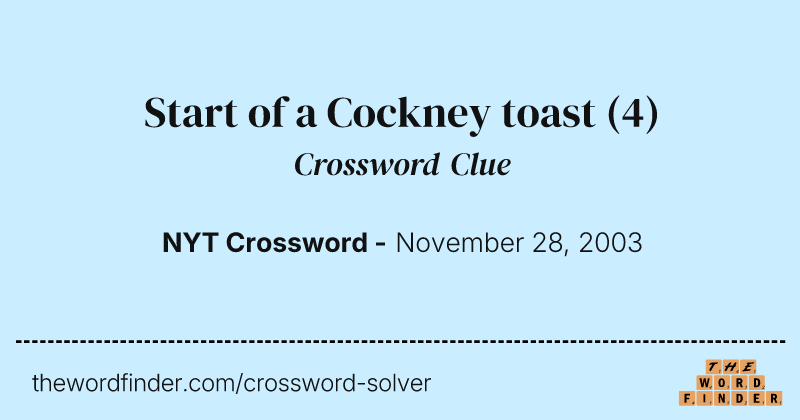 Start of a Cockney toast crossword clue image