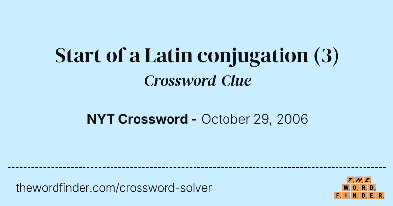 Start of a Latin conjugation crossword clue image