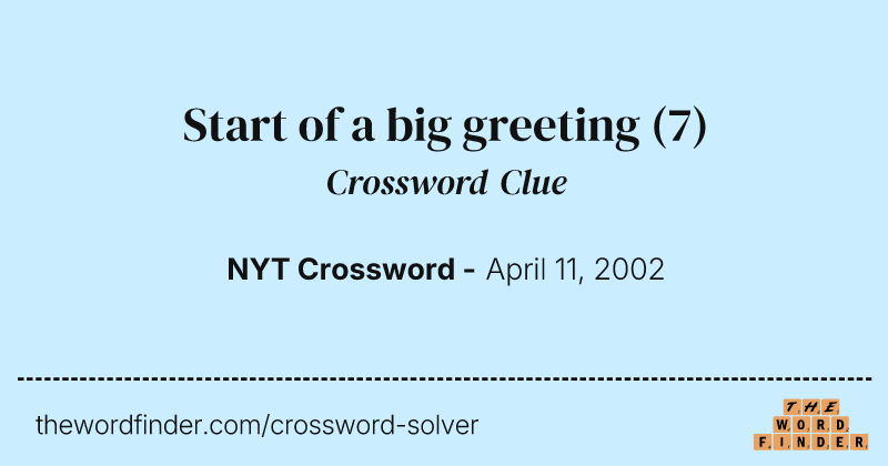 Start of a big greeting crossword clue image