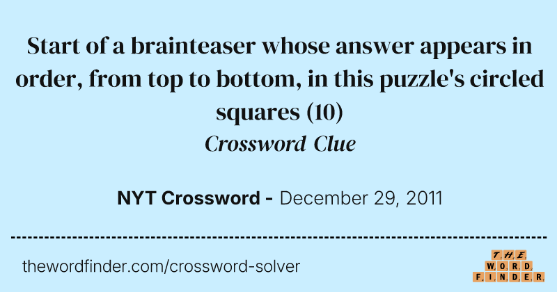 Start of a brainteaser whose answer appears in order, from top to bottom, in this puzzle's circled squares crossword clue image