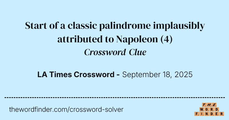 Start of a classic palindrome implausibly attributed to Napoleon crossword clue image