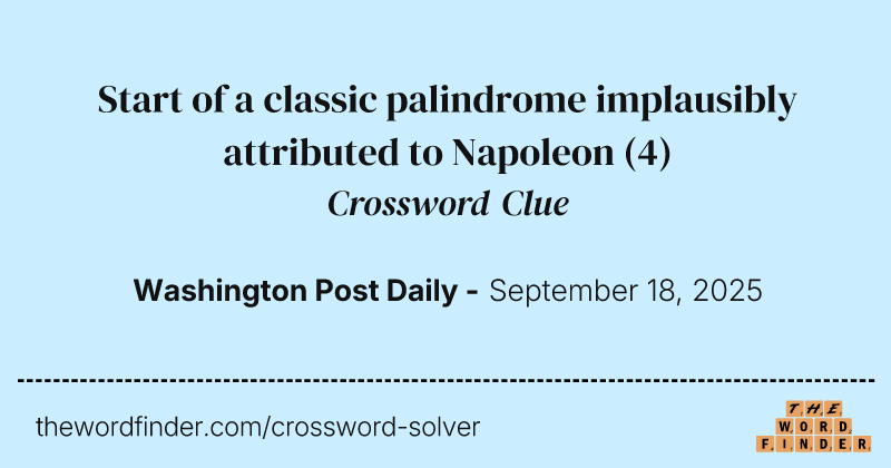 Start of a classic palindrome implausibly attributed to Napoleon crossword clue image