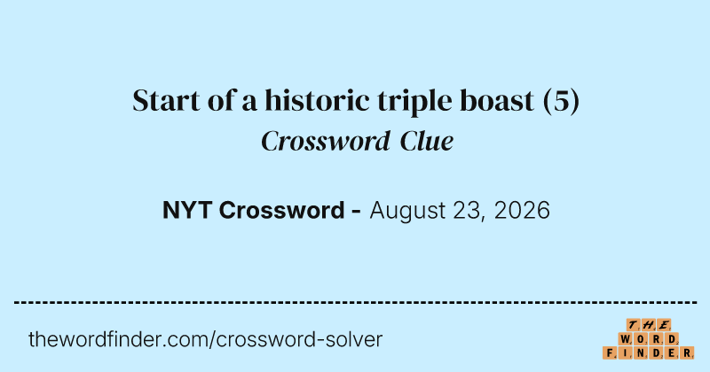 Start of a historic triple boast crossword clue image