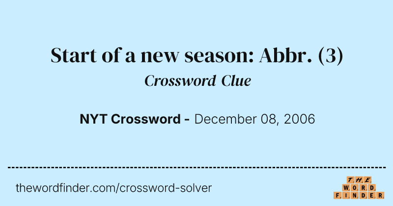 Start of a new season: Abbr. crossword clue image
