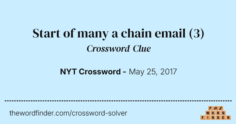 Start of many a chain email crossword clue image