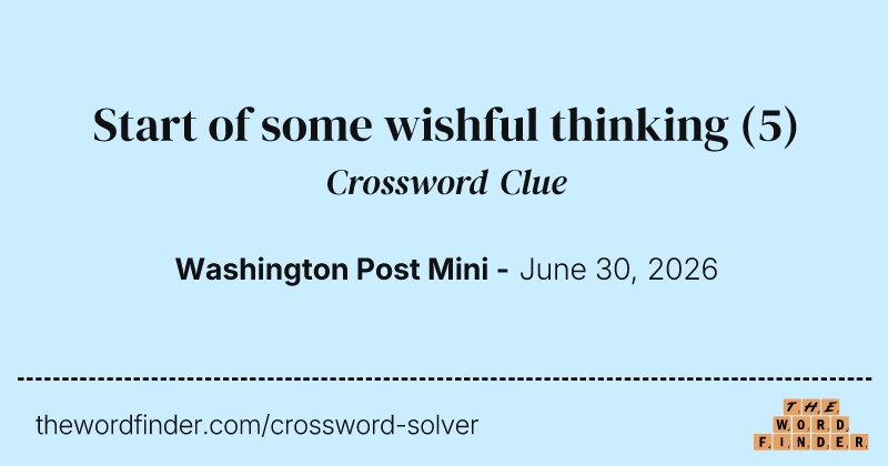Start of some wishful thinking crossword clue image