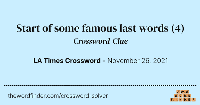 Start of some famous last words crossword clue image