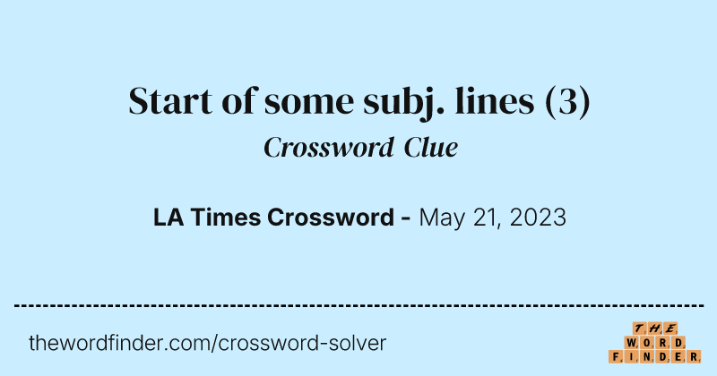 Start of some subj. lines crossword clue image