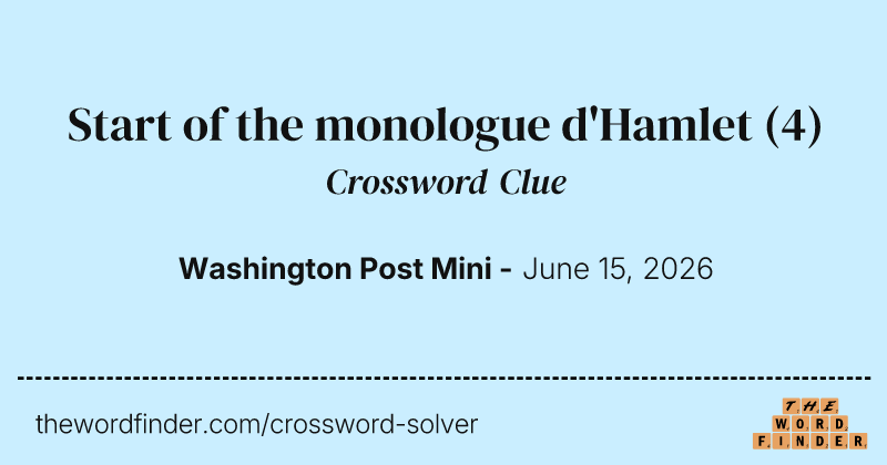 Start of the monologue d'Hamlet crossword clue image