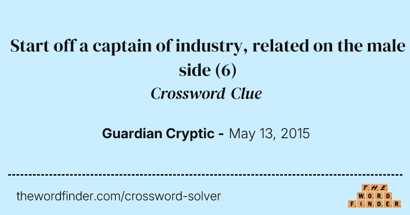 Start off a captain of industry, related on the male side crossword clue image