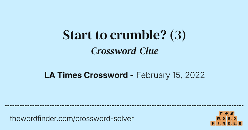 Start to crumble? crossword clue image