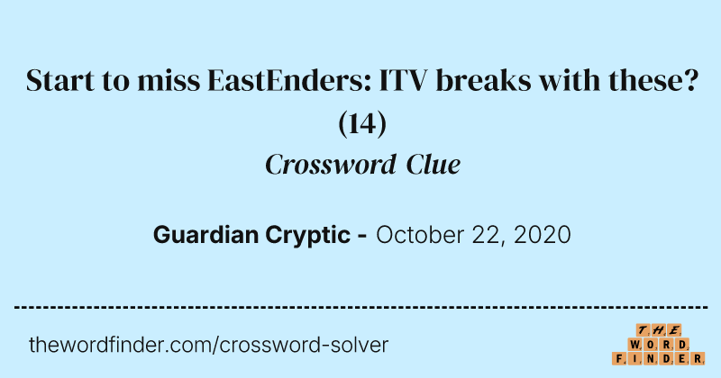 Start to miss EastEnders: ITV breaks with these? crossword clue image