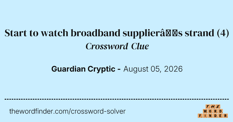 Start to watch broadband supplier’s strand crossword clue image