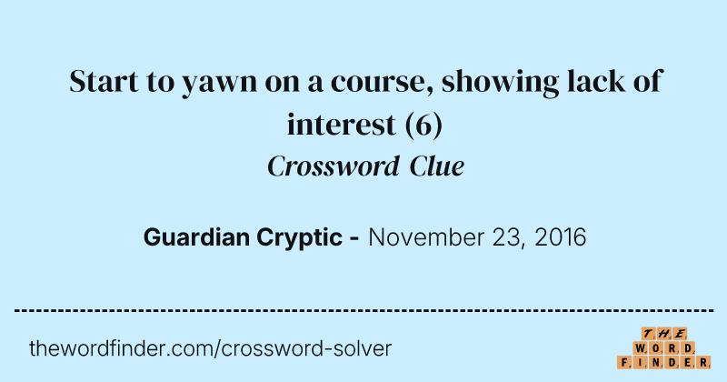 Start to yawn on a course, showing lack of interest crossword clue image