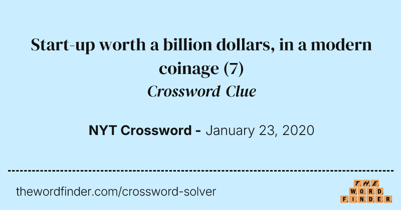 Start-up worth a billion dollars, in a modern coinage crossword clue image