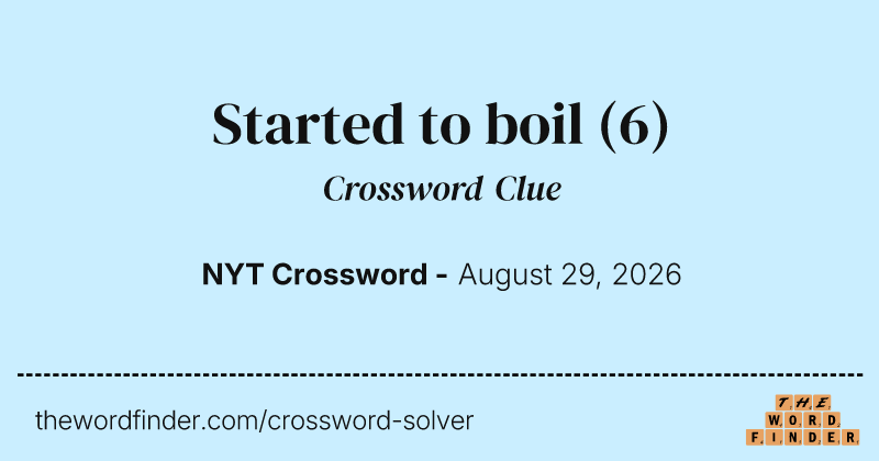 Started to boil crossword clue image