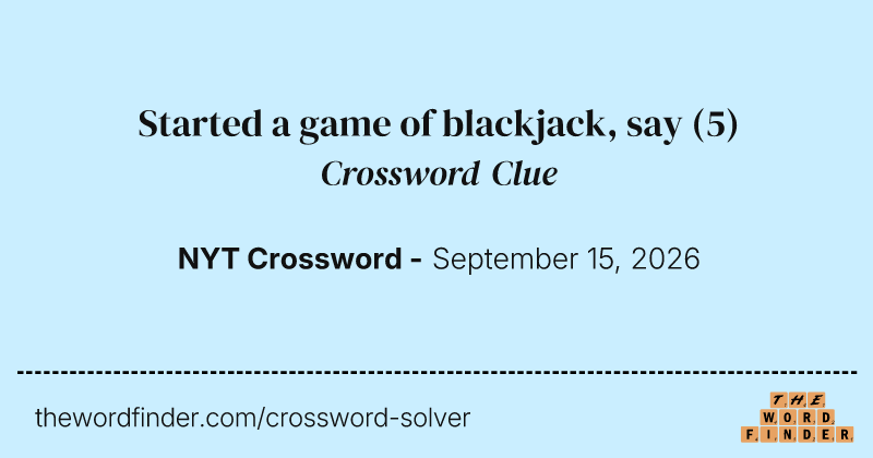 Started a game of blackjack, say crossword clue image