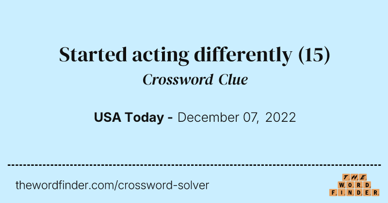 Started acting differently crossword clue image