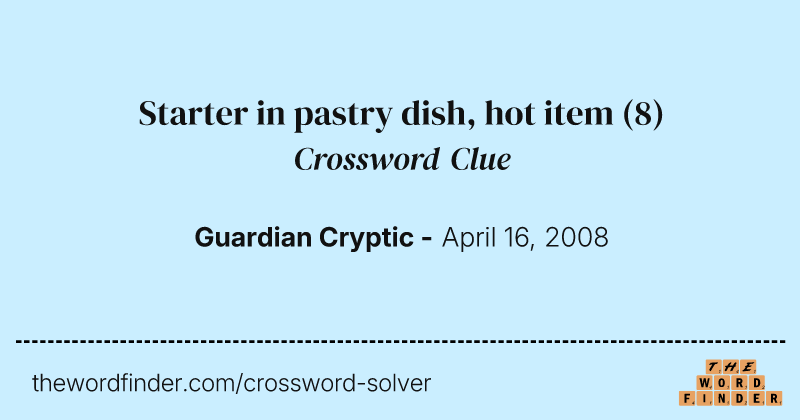 Starter in pastry dish, hot item crossword clue image