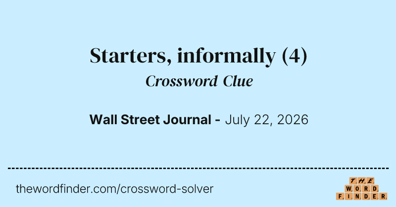 Starters, informally crossword clue image