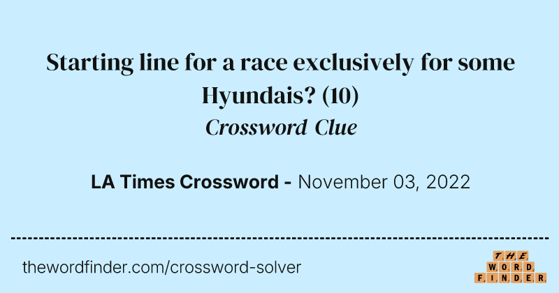 Starting line for a race exclusively for some Hyundais? crossword clue image
