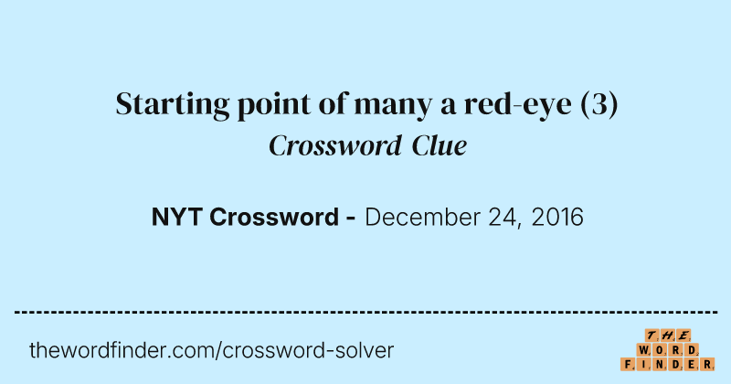 Starting point of many a red-eye crossword clue image