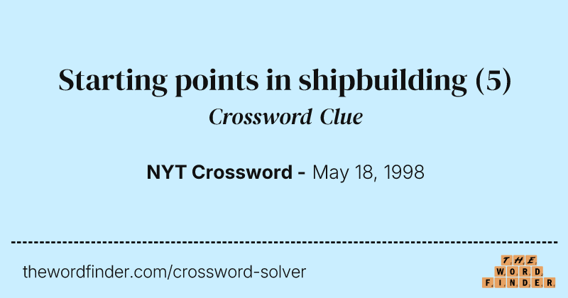 Starting points in shipbuilding crossword clue image