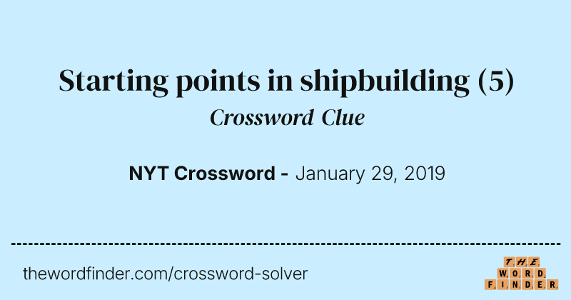 Starting points in shipbuilding crossword clue image