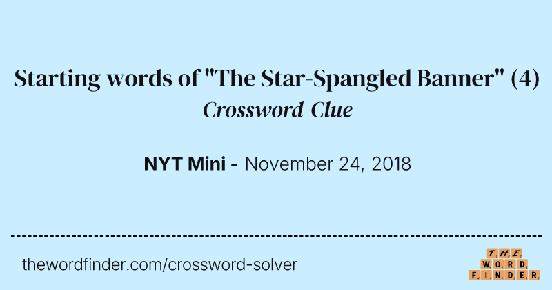 Starting words of "The Star-Spangled Banner" crossword clue image