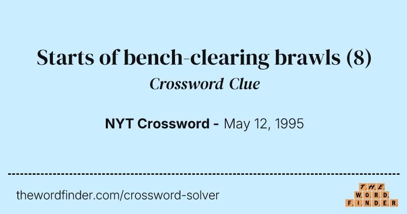 Starts of bench-clearing brawls crossword clue image