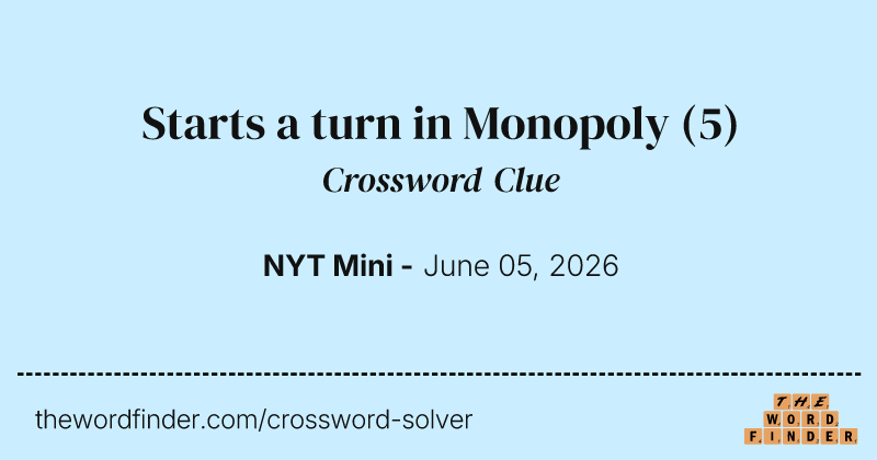 Starts a turn in Monopoly crossword clue image