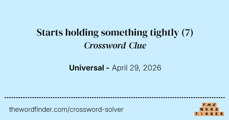 Starts holding something tightly crossword clue image