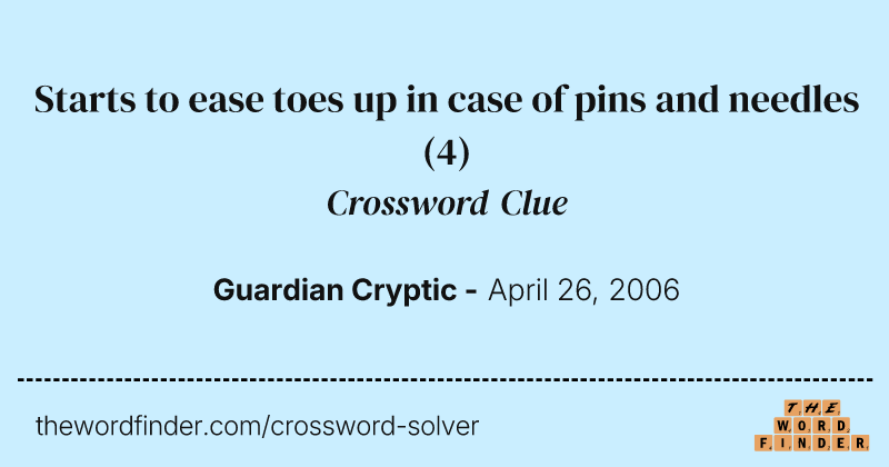 Starts to ease toes up in case of pins and needles crossword clue image