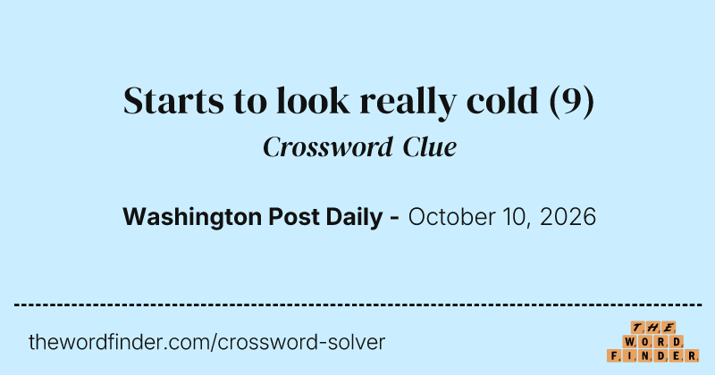 Starts to look really cold crossword clue image