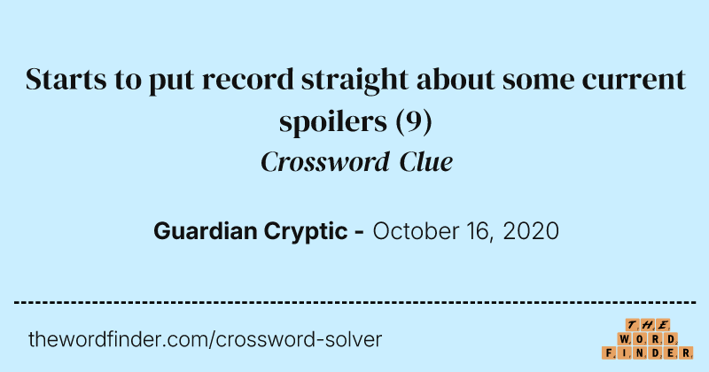 Starts to put record straight about some current spoilers crossword clue image