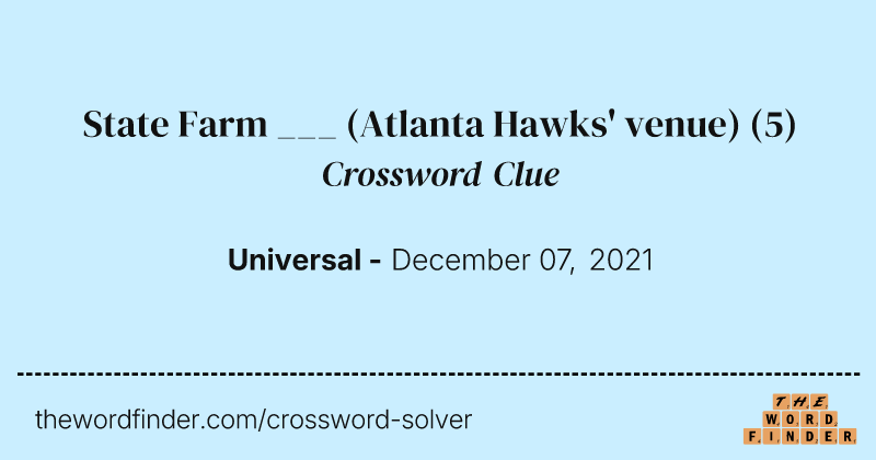 State Farm ___ (Atlanta Hawks' venue) crossword clue image