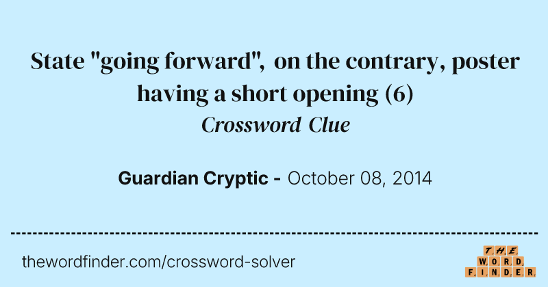 State "going forward",  on the contrary, poster having a short opening crossword clue image
