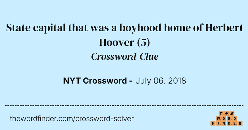 State capital that was a boyhood home of Herbert Hoover crossword clue image
